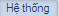C:\Documents and Settings\Admin\My Documents\button hệ thống.jpg